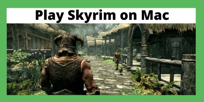 How to Play Skyrim on Your Mac? 4 How to Play Skyrim on Your Mac? 3