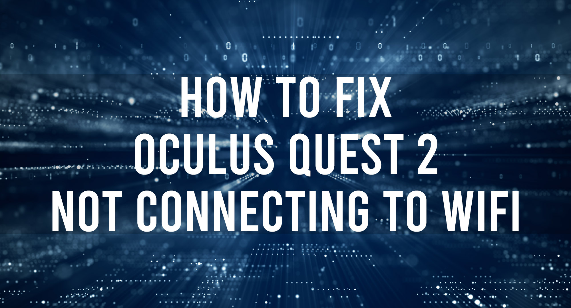 How to Solve Oculus Quest 2 Connectivity Issues? 4 How to Solve Oculus Quest 2 Connectivity Issues? 3
