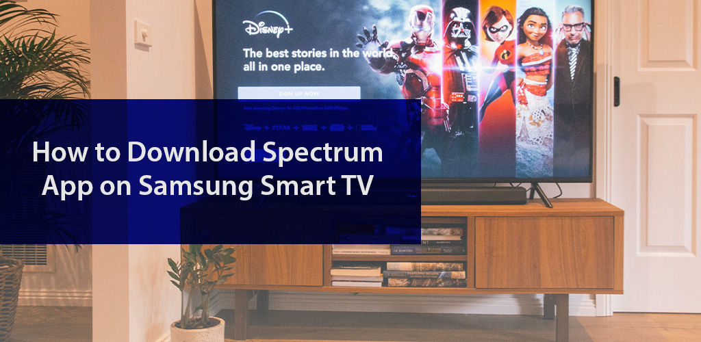 How to Download and Set Up the Spectrum TV App on Samsung Smart TV? 2 How to Download and Set Up the Spectrum TV App on Samsung Smart TV? 1