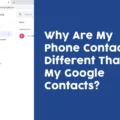 Why Are My Phone Contacts Different Than My Google Contacts 21 Why Are My Phone Contacts Different Than My Google Contacts?