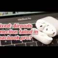 Troubleshooting Connection Failed AirPods on MacBook Pro 9