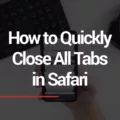 How to Quickly Delete All Tabs in Safari 13