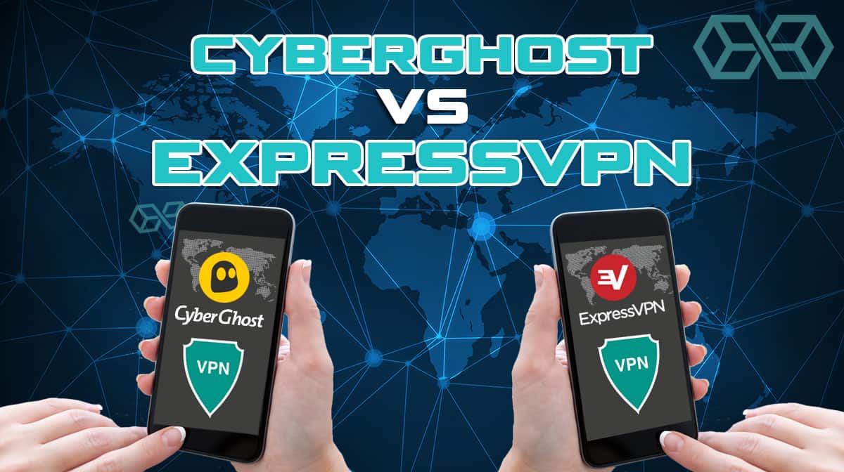 CyberGhost vs ExpressVPN: Which VPN is Bettter for You? 1