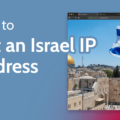 How to Get an Israeli IP Address with a VPN 9