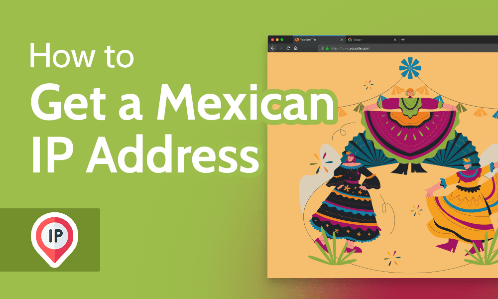 How to Get a Mexican IP Address with VPN 2 How to Get a Mexican IP Address with VPN 1