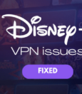 How to Troubleshoot Disney Plus Not Working with VPN 7