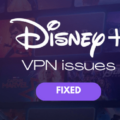 How to Troubleshoot Disney Plus Not Working with VPN 17