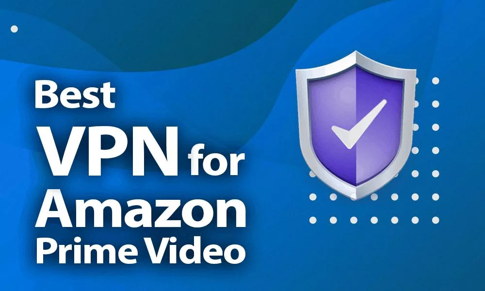 How To Watch Movies or TV Shows On Amazon Prime with a VPN DeviceMAG