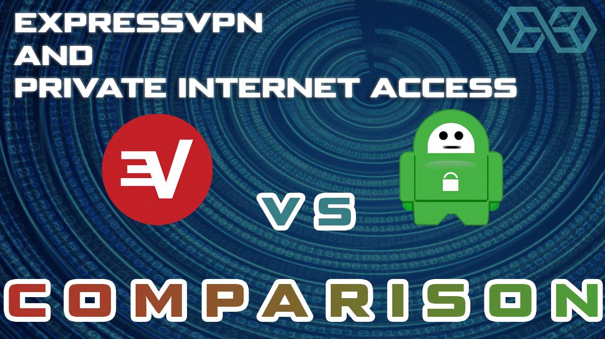 private internet access vs expressvpn