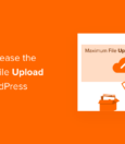 How to Increase Maximum File Upload Size on Your WordPress Site 15