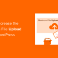 How to Increase Maximum File Upload Size on Your WordPress Site 5