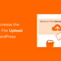 How to Increase Maximum File Upload Size on Your WordPress Site 13