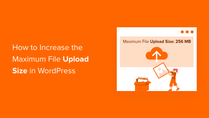 How to Increase Maximum File Upload Size on Your WordPress Site 1