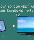 How to Connect Your Samsung Tablet to Your TV? 9