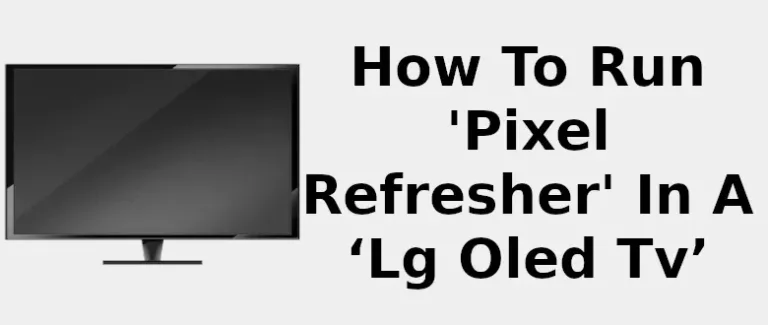 How to Do Manual Pixel Refresher on LG TV? 15