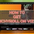 How to Enjoy Crunchyroll on Your VIZIO Smart TV? 11