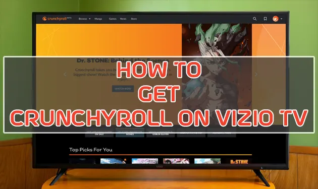 How to Enjoy Crunchyroll on Your VIZIO Smart TV? 2 How to Enjoy Crunchyroll on Your VIZIO Smart TV? 1