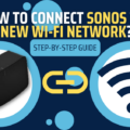 How to Reset Your Sonos System to a New Wi-Fi Network? 13
