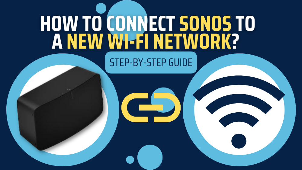 How to Reset Your Sonos System to a New Wi-Fi Network? 1