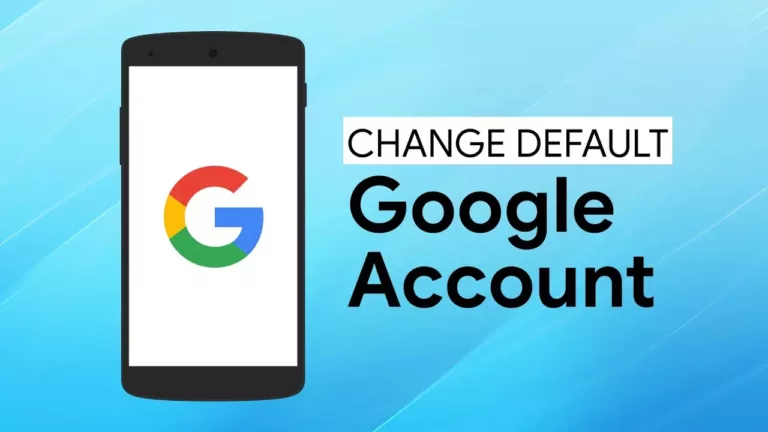 How to Change Default Google Account on Android? 5