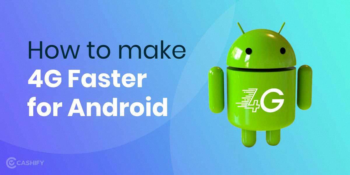 how to make 4g faster on android
